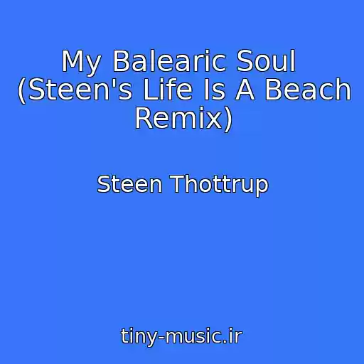 کاور آهنگ My Balearic Soul  (Steen's Life Is A Beach Remix) از Steen Thottrup