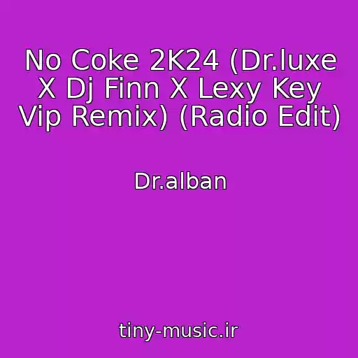 کاور آهنگ No Coke 2K24 (Dr.luxe X Dj Finn X Lexy Key Vip Remix) (Radio Edit) از Dr.alban