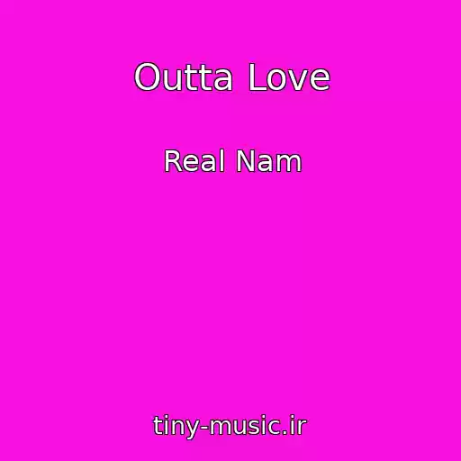کاور آهنگ Outta Love از Real Nam