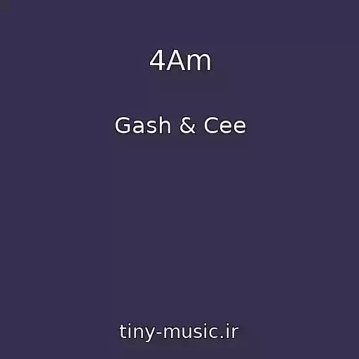 کاور آهنگ 4Am از Gash & Cee