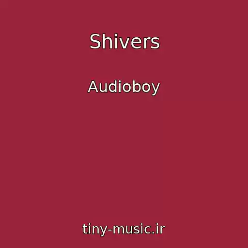 کاور آهنگ Shivers از Audioboy