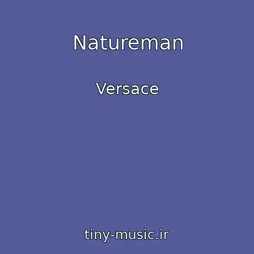 کاور آهنگ Natureman از Versace