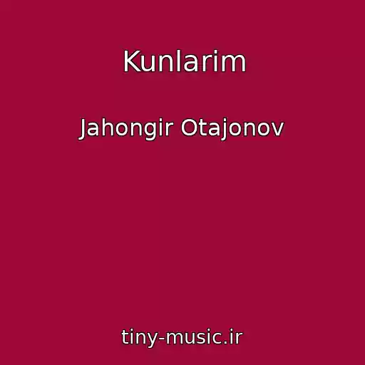 کاور آهنگ Kunlarim از Jahongir Otajonov