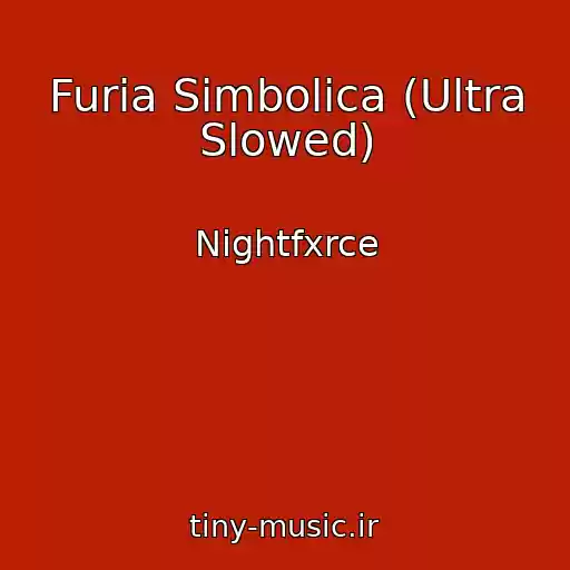 کاور آهنگ Furia Simbolica (Ultra Slowed) از Nightfxrce