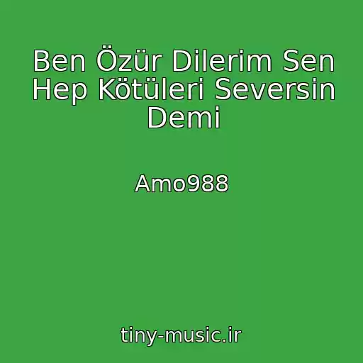 کاور آهنگ Ben Özür Dilerim Sen Hep Kötüleri Seversin Demi از Amo988