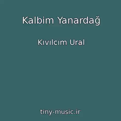 کاور آهنگ Kalbim Yanardağ از Kıvılcım Ural