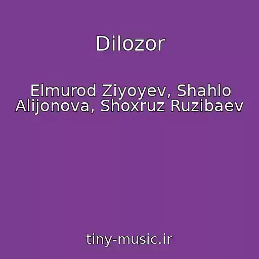 کاور آهنگ Dilozor از Elmurod Ziyoyev, Shahlo Alijonova, Shoxruz Ruzibaev