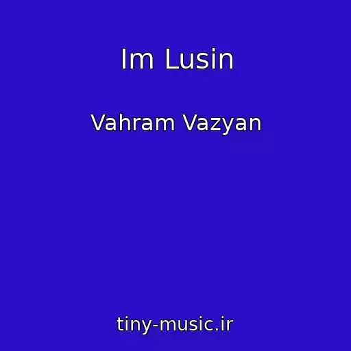 کاور آهنگ Im Lusin از Vahram Vazyan