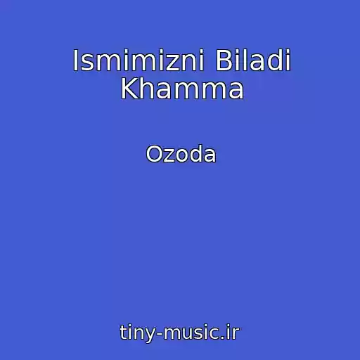 کاور آهنگ Ismimizni Biladi Khamma از Ozoda