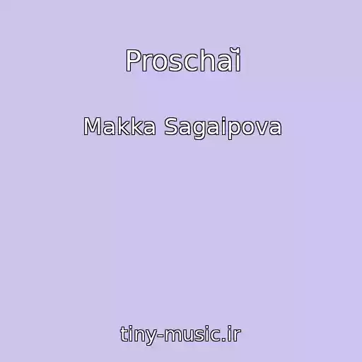کاور آهنگ Proschaĭ از Makka Sagaipova