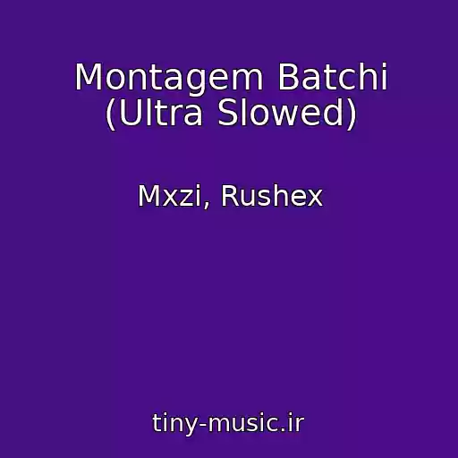 کاور آهنگ Montagem Batchi (Ultra Slowed) از Mxzi, Rushex
