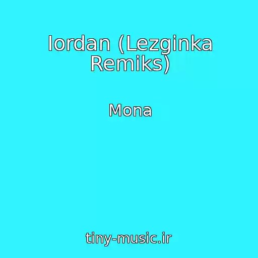 کاور آهنگ Iordan (Lezginka Remiks) از Mona