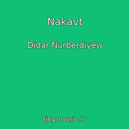 کاور آهنگ Nakavt از Didar Nurberdiyew