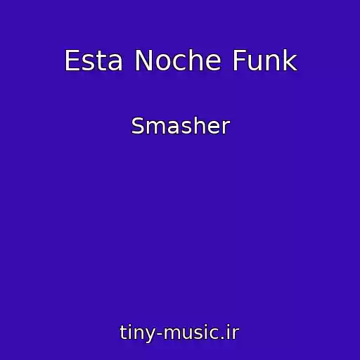 کاور آهنگ Esta Noche Funk از Smasher