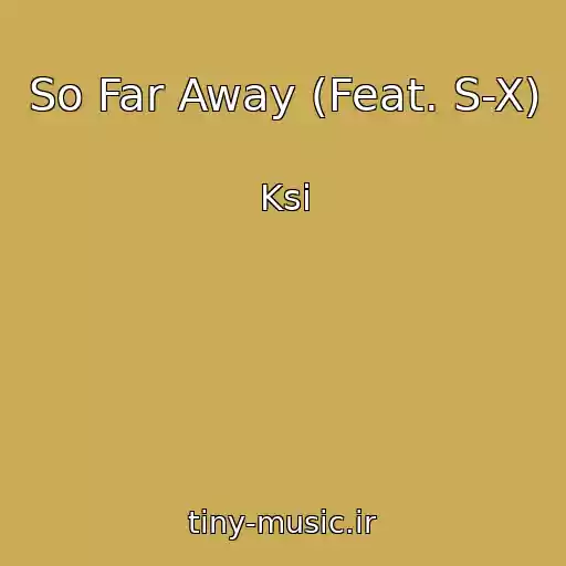 کاور آهنگ So Far Away (Feat. S-X) از Ksi