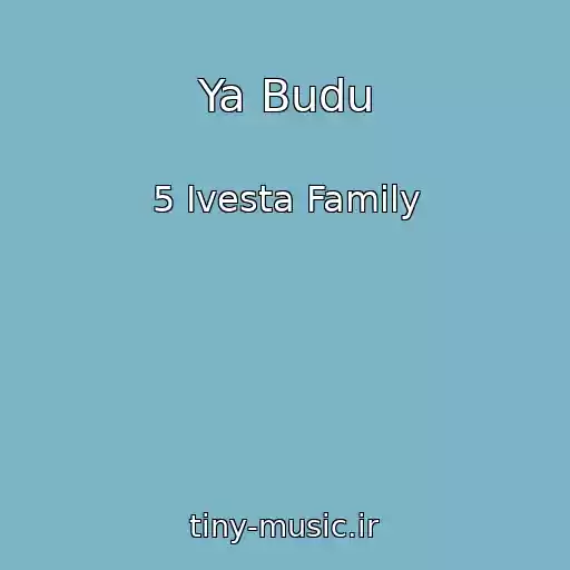 کاور آهنگ Ya Budu از 5 Ivesta Family