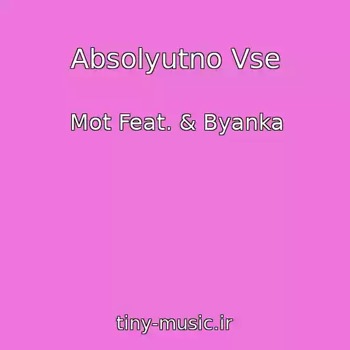 کاور آهنگ Absolyutno Vse از Mot Feat. & Byanka
