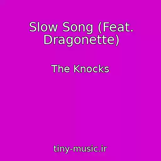 کاور آهنگ Slow Song (Feat. Dragonette) از The Knocks