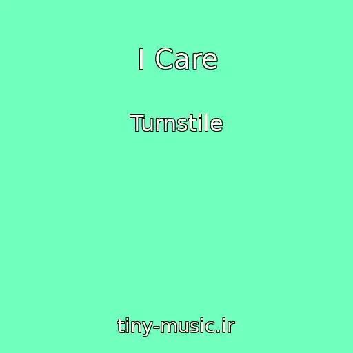 کاور آهنگ I Care از Turnstile