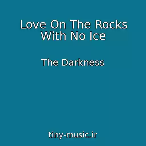 کاور آهنگ Love On The Rocks With No Ice از The Darkness