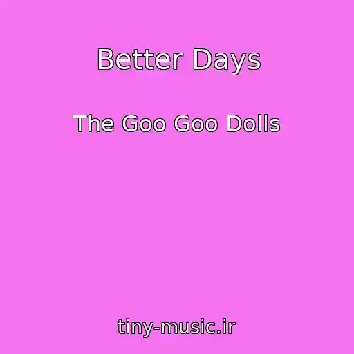 کاور آهنگ Better Days از The Goo Goo Dolls