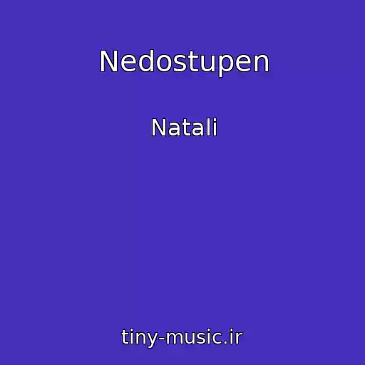 کاور آهنگ Nedostupen از Natali