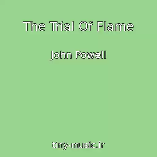 کاور آهنگ The Trial Of Flame از John Powell