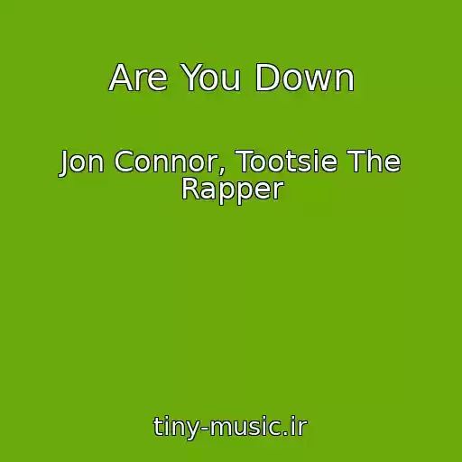 کاور آهنگ Are You Down از Jon Connor, Tootsie The Rapper