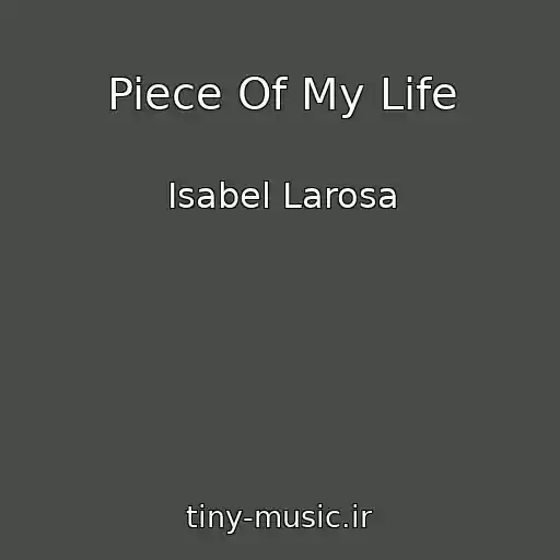 کاور آهنگ Piece Of My Life از Isabel Larosa