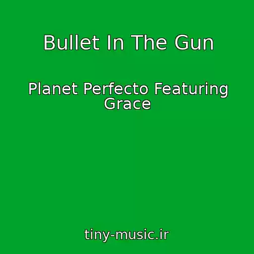کاور آهنگ Bullet In The Gun از Planet Perfecto Featuring Grace