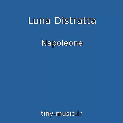 کاور آهنگ Luna Distratta از Napoleone