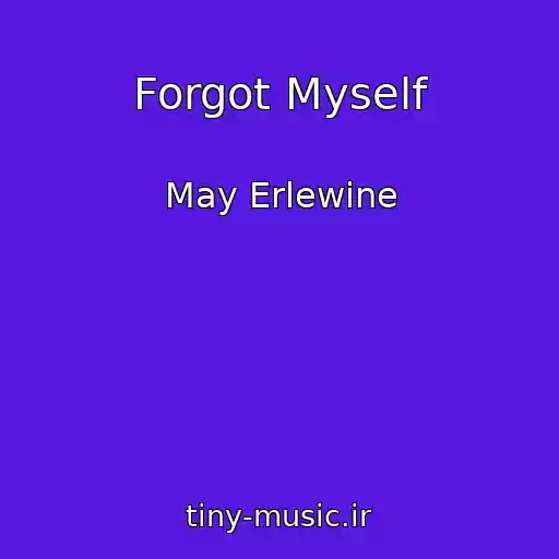 کاور آهنگ Forgot Myself از May Erlewine