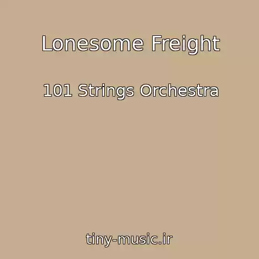 کاور آهنگ Lonesome Freight از 101 Strings Orchestra