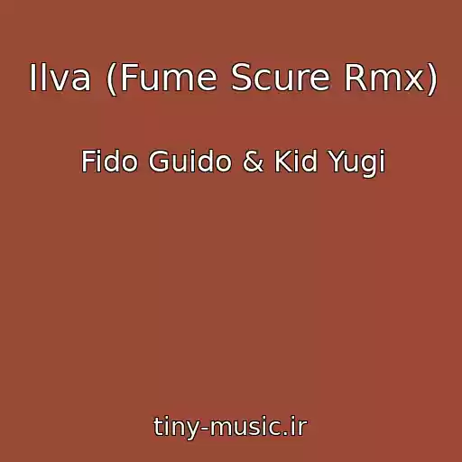 کاور آهنگ Ilva (Fume Scure Rmx) از Fido Guido & Kid Yugi