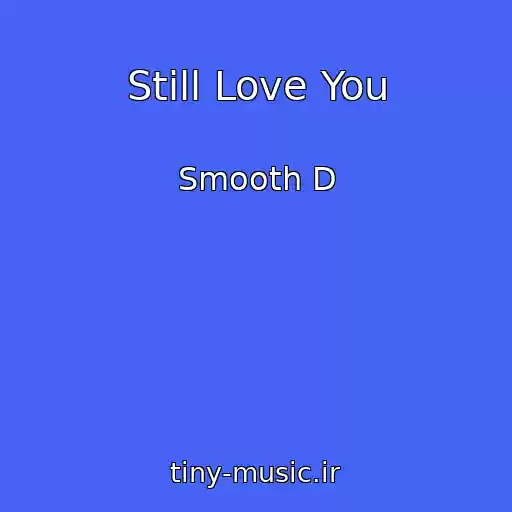 کاور آهنگ Still Love You از Smooth D