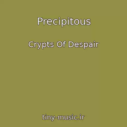کاور آهنگ Precipitous از Crypts Of Despair