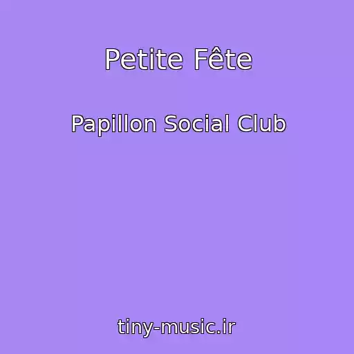 کاور آهنگ Petite Fête از Papillon Social Club