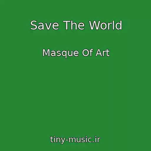کاور آهنگ Save The World از Masque Of Art