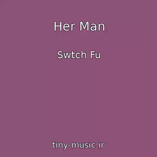 کاور آهنگ Her Man از Swtch Fu