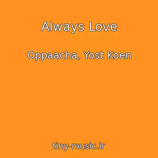 کاور آهنگ Always Love از Oppaacha, Yost Koen