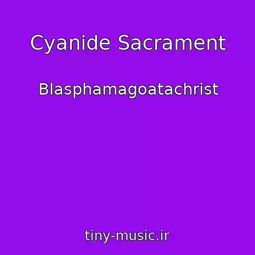 کاور آهنگ Cyanide Sacrament از Blasphamagoatachrist