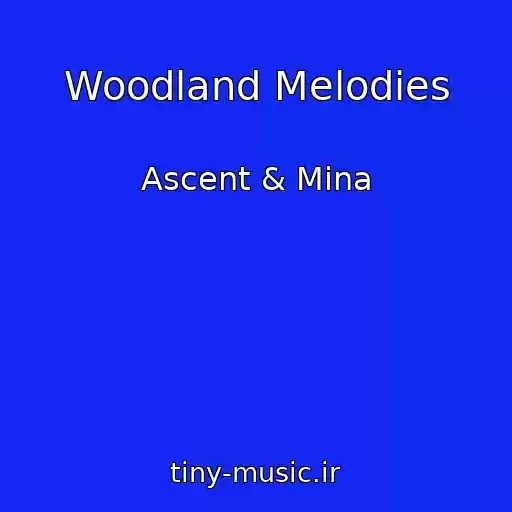 کاور آهنگ Woodland Melodies از Ascent & Mina