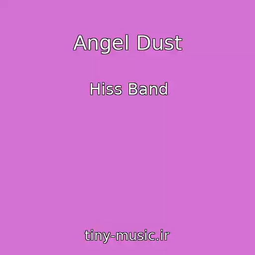کاور آهنگ Angel Dust از Hiss Band