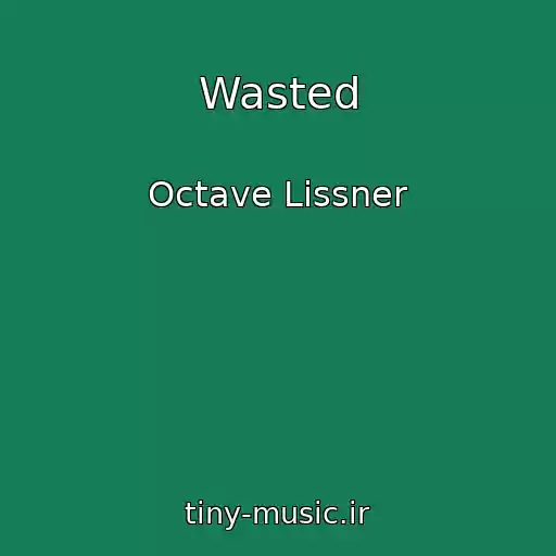 کاور آهنگ Wasted از Octave Lissner