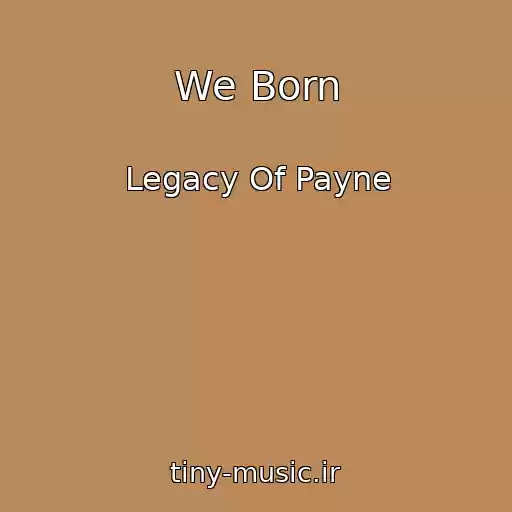 کاور آهنگ We Born از Legacy Of Payne