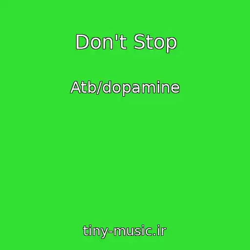 کاور آهنگ Don't Stop از Atb/dopamine