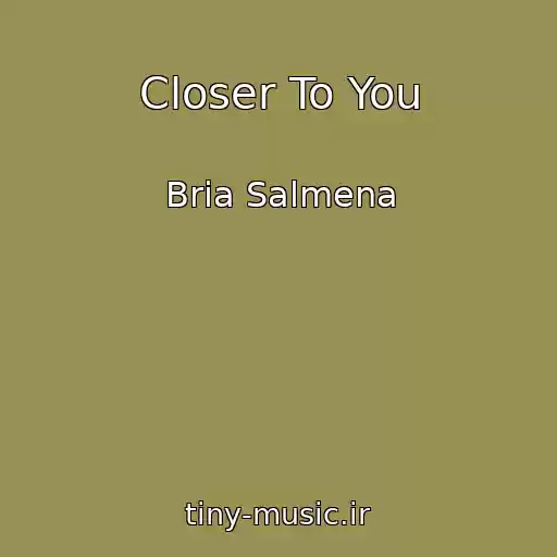کاور آهنگ Closer To You از Bria Salmena