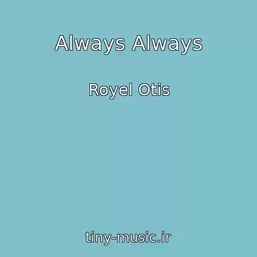 کاور آهنگ Always Always از Royel Otis