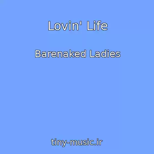 کاور آهنگ Lovin' Life از Barenaked Ladies