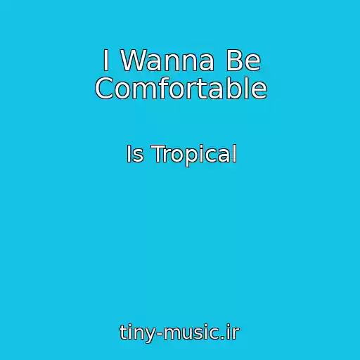 کاور آهنگ I Wanna Be Comfortable از Is Tropical